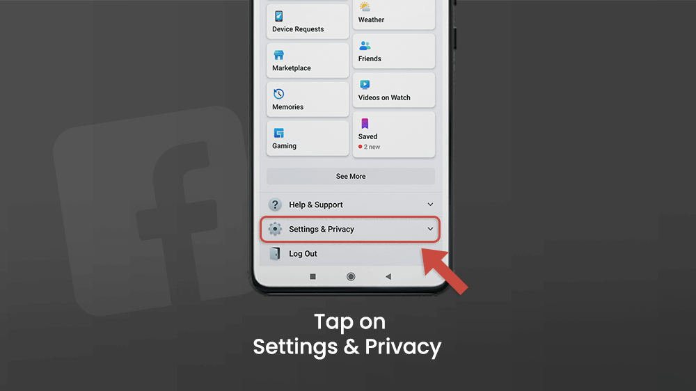 Go to Settings & Privacy in Facebook App