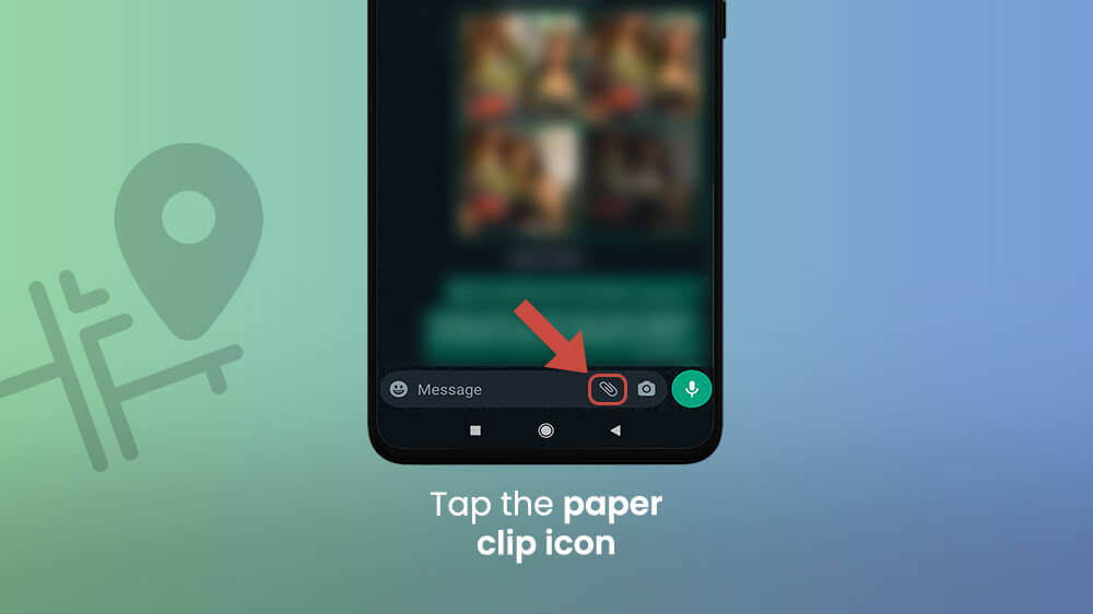 16. Tap the Paper Clip Icon - How to Share Location on Android