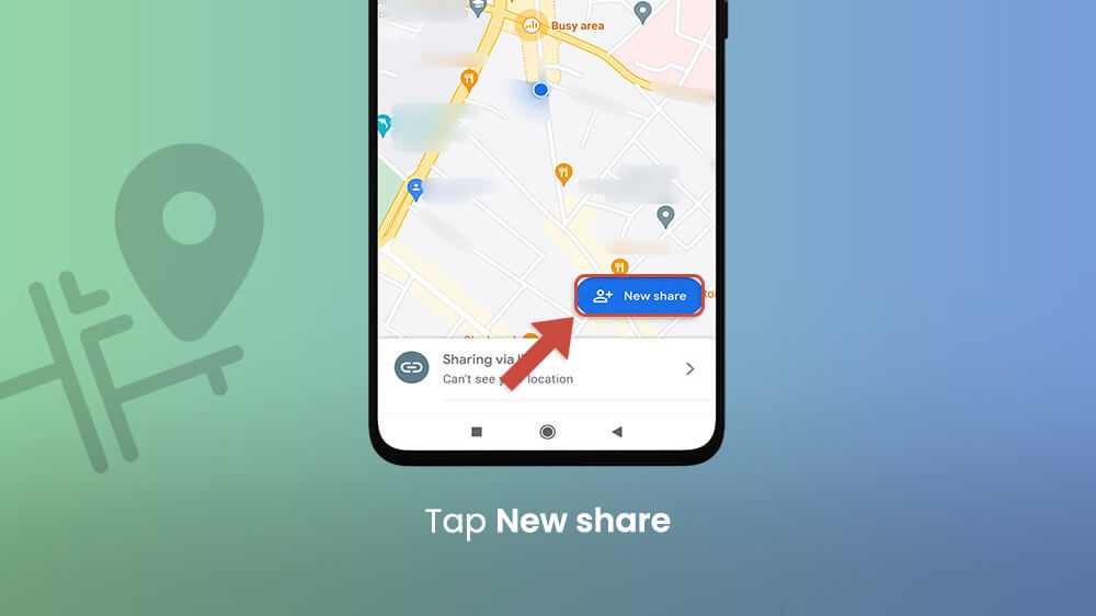 4. Tap New Share - How to Share Location on Android