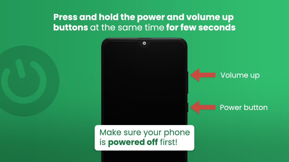 6. Press and Hold the Power and Volume up Buttons