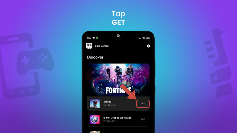 6. Tap Get Fortnite Android